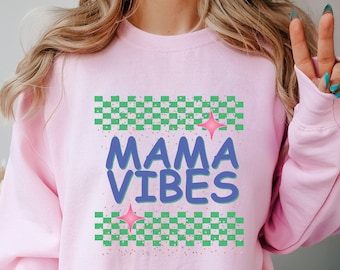 Mama Vibes Sweatshirt for Mom Vibes Tshirt Mom Vibes Sweatshirt for Mom Tee for Mama Vibes Sweatshirt Mom Sweatshirt Gift for Mom Sweatshirt