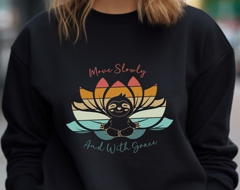 Motivational Sloth And Lotus Flower Yoga Sweatshirt, Inspirational Crewneck Shirt, Gift For The Yoga Lover, Gift For Her, Nature Enthusiast