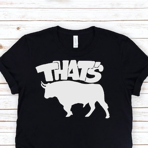 That&#39;s Bull Shirt - Challenge the status quo! Funny Shirt for Men and Women, Protest Shirt, Sassy Shirt, Bull Shirt, Thats Bull