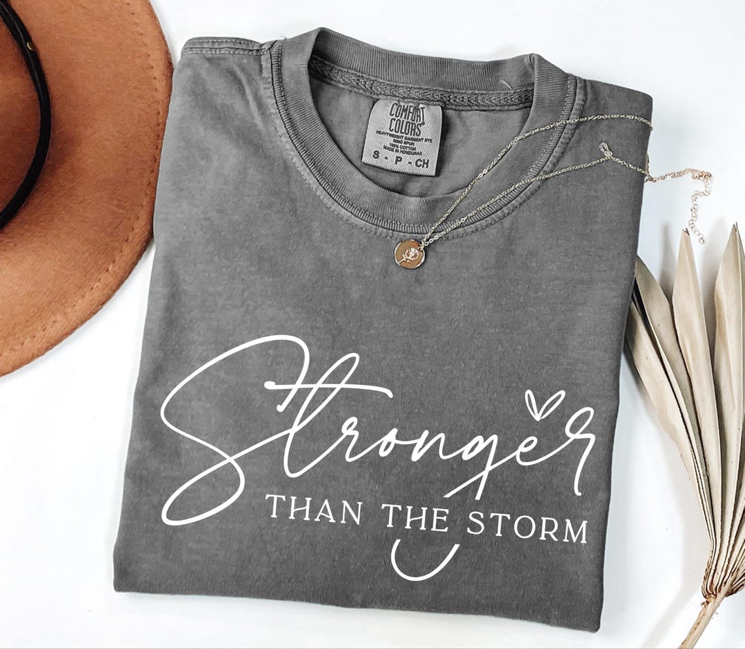 Stronger Than the Storm Comfort Colors T-shirt, Cancer Fighter Tee - Etsy