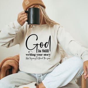 God is Still Writing Your Story Sweatshirt, trust God Inspirational Sweater for mother Day Gift, Christian Gift for Mom Bible Verse Sweater.