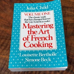 Cookbook- Julia Child - Mastering the Art of French Cooking Volume One