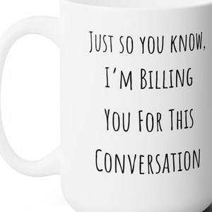 I&#39;m billing you Mug, Sarcastic Mug, funny mugs for women, sarcastic gifts, funny coffee mugs, sassy friend gifts, funny mugs for girlfriend