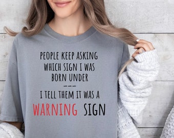 Born under a warning T-shirt, Funny Saying Shirt, Funny Women Shirt, Adult Humor Shirt, Gift For Her, Sarcastic T-Shirt, Funny Sarcastic Tee