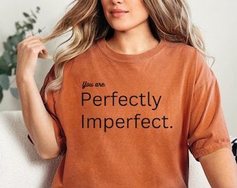 Perfectly Imperfect T-shirt, Sarcastic Shirt, Gift For Her, Gift For Friend, Ironic Shirt, Sassy Shirts, Shirts With Sayings, Funny Shirt