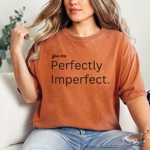 Perfectly Imperfect T-shirt, Sarcastic Shirt, Gift For Her, Gift For Friend, Ironic Shirt, Sassy Shirts, Shirts With Sayings, Funny Shirt
