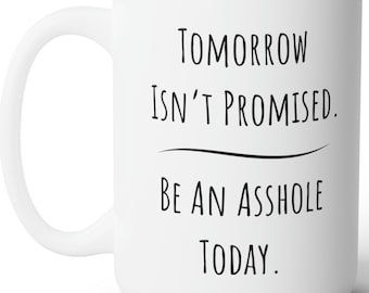 Demain n’est pas promis tasse, Tasse sarcastique, tasses drôles pour les femmes, cadeau sarcastique, tasses à café drôles, cadeau ami impertinent, tasses drôles pour hommes,