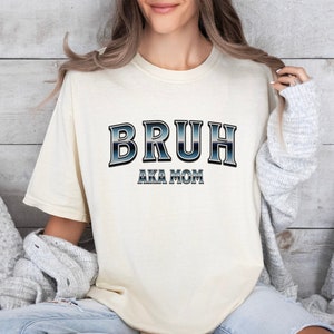BRUH AKA MOM shirt, Bruh Mom Shirt, Mama Shirt, Funny Mom Shirt, Boy Mom, Mothers Day Gift, Mom Life Funny, Bruh Formerly Known As Mom shirt
