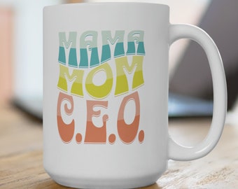 Mama CEO Mug 15oz, Custom Mom gift, Mother's Day Gift, Mom Life mug, Gift For Her, Mother's Day mug, personalized Mama mug, Funny Mom mug