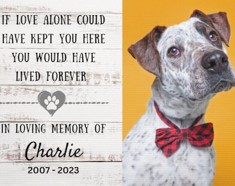 May include: A canvas print with a dog wearing a red and black plaid bow tie, against a yellow backdrop. The left side has a white wooden plank design with the text "IF LOVE ALONE COULD HAVE KEPT YOU HERE YOU WOULD HAVE LIVED FOREVER" and "IN LOVING MEMORY OF Charlie 2007-2023."