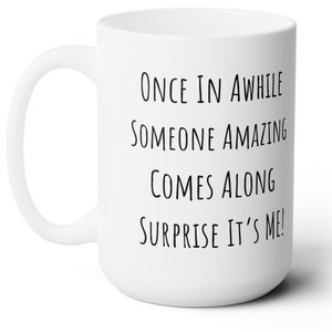 Sarcastic Mug, funny mugs for women, sarcastic gifts, funny coffee mugs, funny mug, funny coffee mug, sassy friend gifts, funny mugs for men