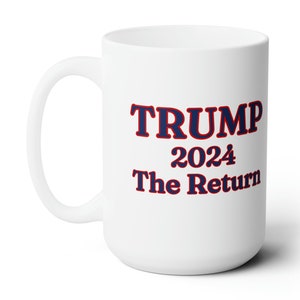 Trump The Return Mug 15oz, Trump 2024 Mok, Trump Mug Shot, Verkiezing 2024, | Donald Trump mok, Republikeinse mok, Patriot geschenken, Trump Coffee Cup