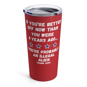 Illegal Alien Tumbler, 20oz, Trump Make America Great Again, Border control, Fight For Trump, Trump Assassination 2024, Trump Bulletproof