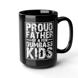 Fier père de quelques enfants stupides, tasse noire (11 oz, 15 oz), tasse pour la fête des pères, cadeau d&#39;anniversaire de papa, tasse nouveau beau-père en prime, tasse drôle de papa,