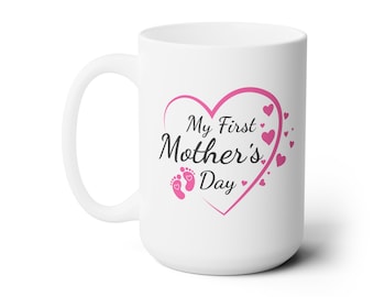 First Mother's Day Mug, 15oz, Mothers Day mug, Custom Mom gift, Mother's Day Gift, Mom Life mug, personalized Mama mug, Gift For New Mom,