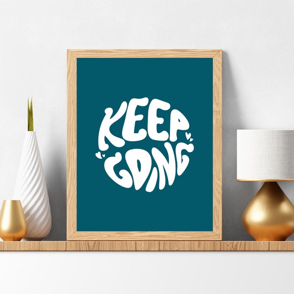 Keep Going, Printable Wall Art, Positive Saying Quotes, Inspirational Quote, Office Decor, Motivational Art, Motivational Poster