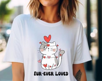 Furever Loved Cat Shirt, Cat Lover Gift, Cat Mom Shirt, Cute Cat T-Shirt, Cat Tee, Gift for Fur Mom, Cat Lover T-Shirt, Gift For Cat Mom