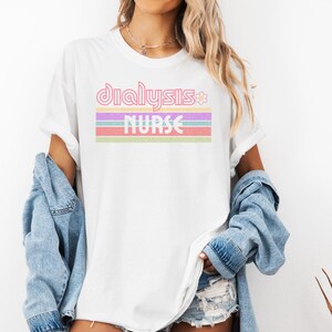 Dialysis Nurse Shirt, Nephrology Nurse T-Shirt, Nurse Gift, New Nurse Gift, Dialysis Technician Shirt, Nurse Life Tee, Nephrology Gift