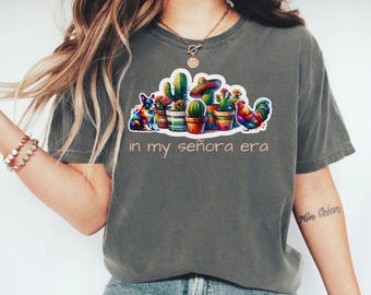 In My Señora Era Shirt, Latina Plant Lover Tee, Señora Tee, Mexican Mom Gift, Plant Lady Shirt, Eras Vibes Shirt, Plant Mom, Comfort Colors®