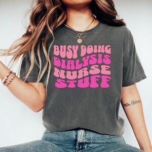 Dialysis Nurse Shirt, Nephrology Nurse T-Shirt, Nurse Gift, New Nurse Gift, Dialysis Technician Shirt, Nurse Life Tee, Nephrology Gift