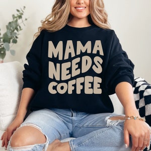 Mama sweatshirt, Mama Needs Coffee sweatshirt, Funny Mom shirt, Coffee Lover&#39;s Sweatshirt, Christmas gift , Coffee sweatshirt, Mom gift