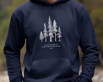 Into the Forest I Go hoodie, unisex hoody, nature inspired, john muir