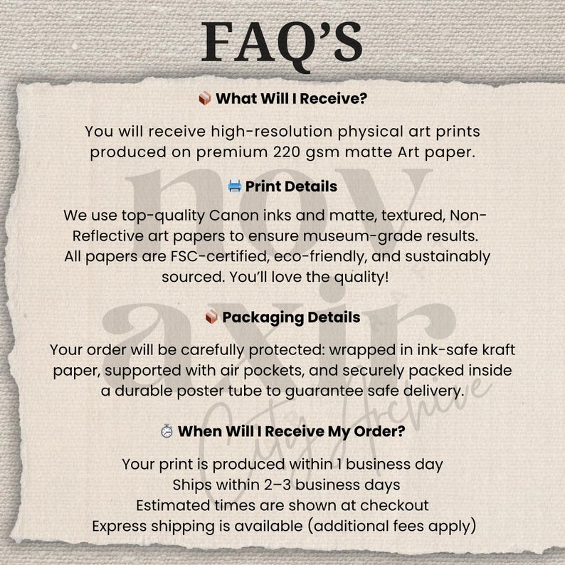 May include: A cream-colored paper with the text "FAQ'S" at the top. The text describes the art prints, including details about the paper, inks, packaging, and shipping. The paper is textured and has a vintage aesthetic.