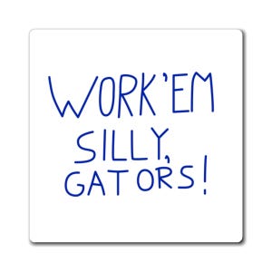 Florida Gators Work &#39;Em Silly Fridge Magnet