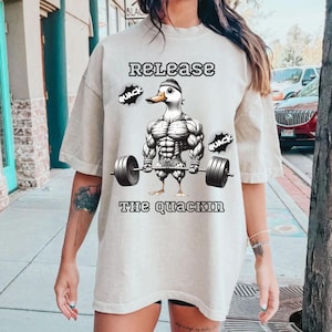 Release The Quackin&#39; Duck Gym T-Shirt: Funny Weightlifting Gift