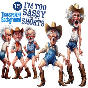 15 Funny Too Sassy for Shorts Old Men Cowboy Clip Art, Transparent Background PNG 300 DPI High Quality Digital Download Prints, Sublimation