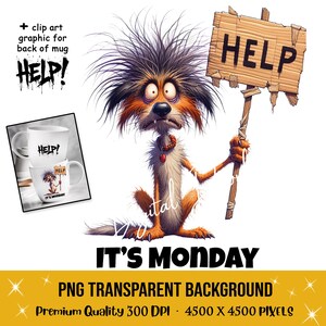 Grappig eigenzinnige hond citaat clipart Help It's Monday PNG transparante achtergrond digitale download sarcastische gezegde mok tshirt sublimatie print