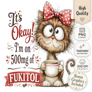 Peut inclure: Une illustration numérique d'un chat brun ébouriffé aux grands yeux portant un nœud rouge à pois, tenant une tasse de café. Le texte indique : It's Okay! I'm on 500mg of FUKITOL. Des étiquettes précisent Haute Qualité, Format PNG et 300 DPI.