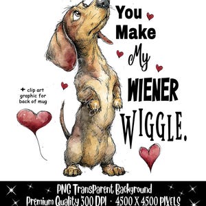 Puede incluir: Ilustración en acuarela de un perro salchicha de pie, mirando hacia arriba. La imagen incluye el texto "You Make My Wiener Wiggle" con acentos de corazón. La imagen está etiquetada como PNG con fondo transparente.