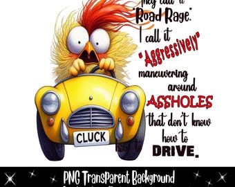 Chicken Road Rage, Funny Sarcastic Saying Quote Clip Art Sublimation Shirt Mug Premium Transparent Background Digital Download Adult Humor