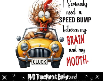 Speed Bump Sassy Chicken Quote and Clipart, PNG Transparent Background Sublimation Shirt Mug Towel Digital Download Print Adult Humor