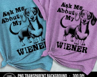 Dachshund Dog Ask Me About My Weiner Tshirt Graphic Clipart PNG Transparent Background High Quality Digital Download Sublimation Retro Style