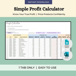 May include: A digital spreadsheet titled "Simple Profit Calculator" with data fields for product information and costs. The image includes the text "Instant Download" and "Know Your True Profit | Price Products Confidently." Icons for Google Sheets and Excel are also present.