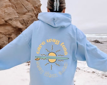 Care Way Less Hoodie, trendy hoodie, aesthetic hoodie, tumblr hoodie, summer hoodie, beach hoodie, pinterest hoodie, oversized hoodie