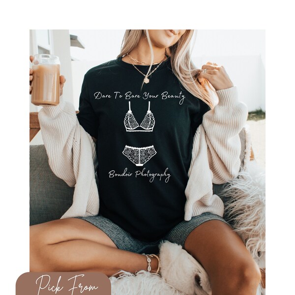 Boudoir Photography Shirt For Mothers Day Gift For Her Body Positivity Tee Boudoir Gift