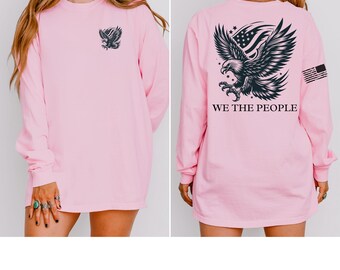 We The People American Flag Comfort Colors Eagle Shirt USA Flag Shirt Fourth Of July Red White And Blue Patriotic Long Sleeve Shirt 1776 Tee
