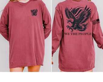 We The People American Flag Comfort Colors Eagle Shirt USA Flag Shirt Fourth Of July Red White And Blue Patriotic Long Sleeve Shirt 1776 Tee