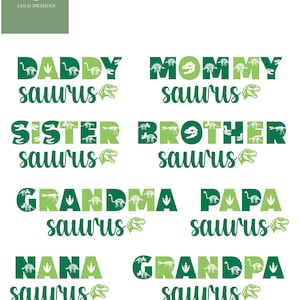 May include: A white background features green text that reads "Daddy saurus", "Mommy saurus", "Sister saurus", "Brother saurus", "Grandma saurus", "Papa saurus", "Nana saurus", and "Grandpa saurus". Each word has dinosaur illustrations.