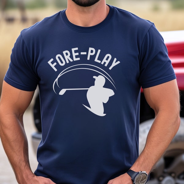 Men's Golf Shirt, Funny Golf Shirt For Men, Golf Gift For Men, Father's Day Golf Shirt, Dad Golf Gift, Fore-Play Golf Shirt, Golf T-Shirt