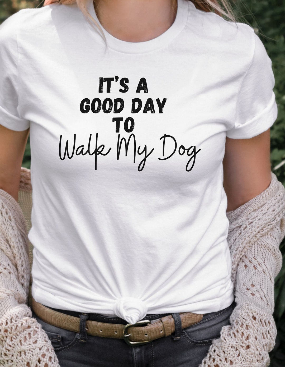 It's A Good Day to Walk My Dog Tshirt, Dog Lovers Shirt, Dog Lovers