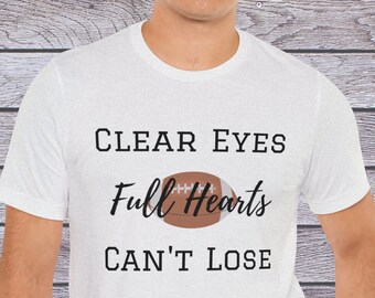 Clear Eyes, Full Hearts, chemise Cant Lose, t-shirt Friday Night Lights, chemise de saison de football, chemise d'automne, cadeau pour lui, cadeau pour elle,