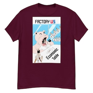 May include: A maroon t-shirt with a graphic print of a cartoon pig with its mouth open, eating money bags. The text "FACTORY US" and "Economic Table" is printed on the graphic.