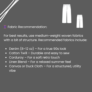 May include: Image with text: Fabric Recommendation. Lists fabric suggestions for sewing projects, including denim (8-12 oz), cotton twill, corduroy, linen blend, and canvas or duck cloth. Also shows a diagram of pants.
