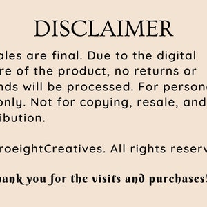 May include: A beige background with the word "DISCLAIMER" in a bold, black font. The text below details sales terms, digital product nature, and usage restrictions. Includes a copyright notice and a thank you message.