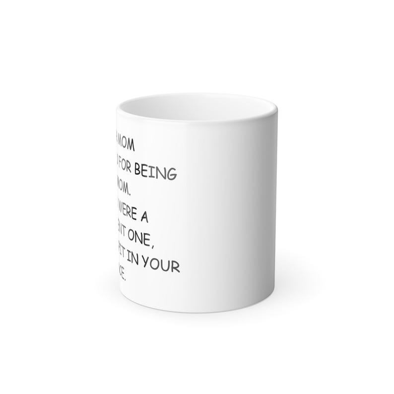 Mom Funny Color Changing Mug, Funny Mom Gift, Funny Mom Birthday Gift