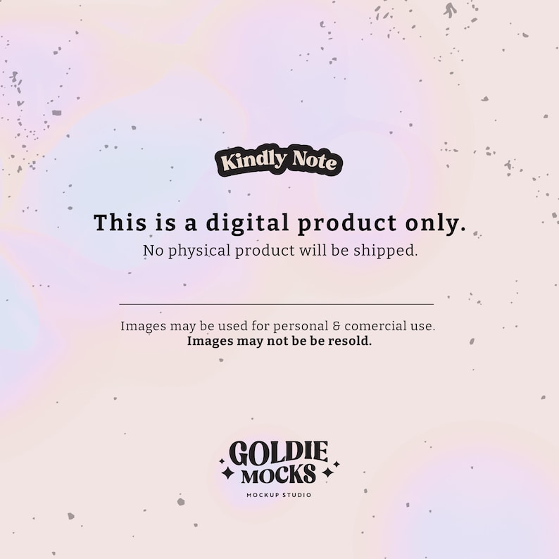 May include: A digital product only notice with a pink and purple gradient background. The text reads "Kindly Note", "This is a digital product only. No physical product will be shipped." and "Images may be used for personal & comercial use. Images may not be be resold." The text "GOLDIE MOCKS MOCKUP STUDIO" is at the bottom of the image.